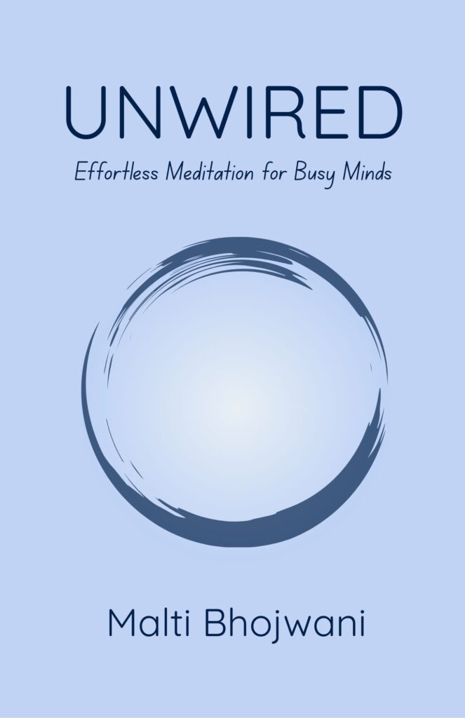 Unwired: Effortless Meditation for Busy Minds book cover by Malti Bhojwani